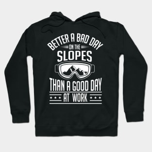 Winter: Better a bad day on the slopes than a good day at work Hoodie